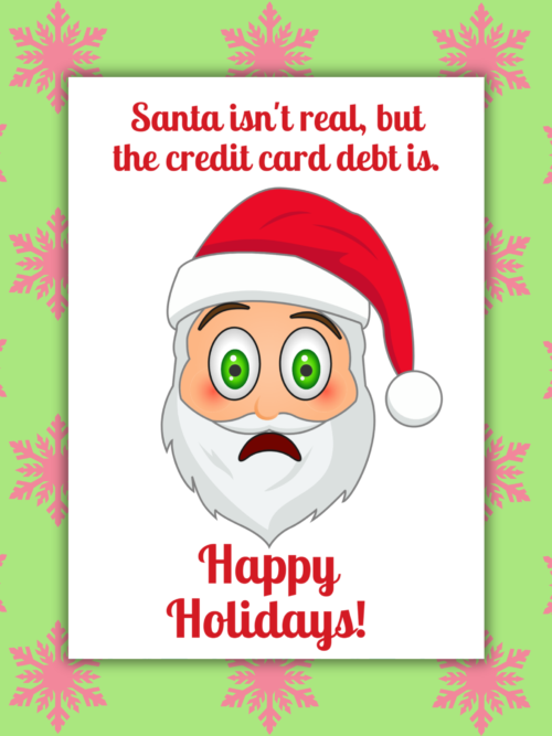 Santa Isn't Real Credit Card Debt Is Christmas Card