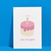 You've Aged Birthday Card