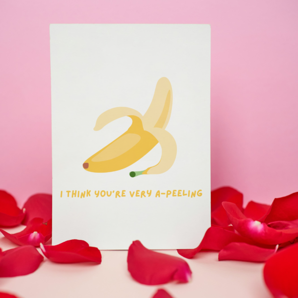 I Think You Are Very A-peeling Romantic Card