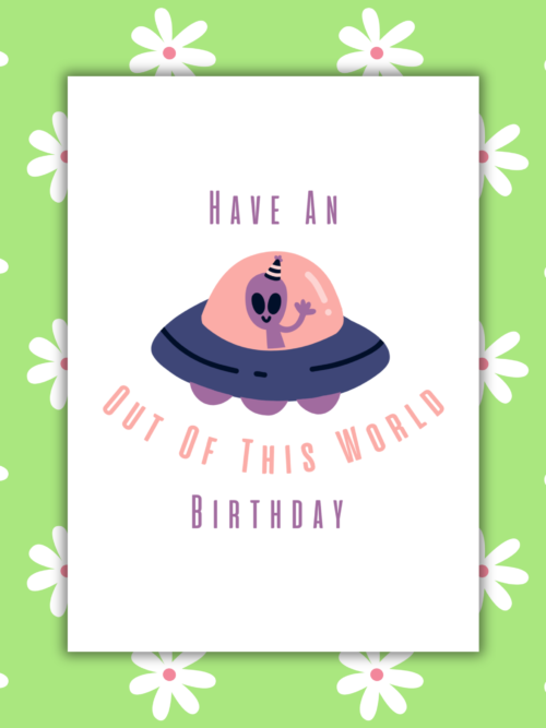 Out of This World Alien/Spaceship Birthday Card