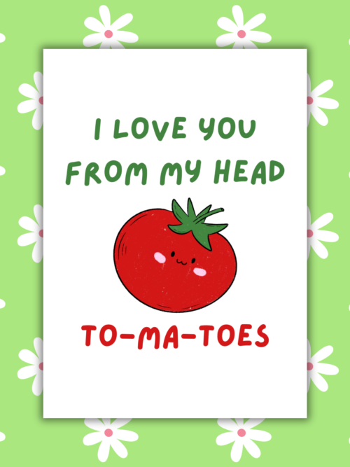 Tomatoes card 1 I Love You From My Head To-ma-toes Romantic Card