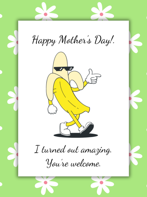 I Turned Out Amazing Mother's Day Card