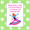I Turned Out Fabulous Funny Mother's Day Card