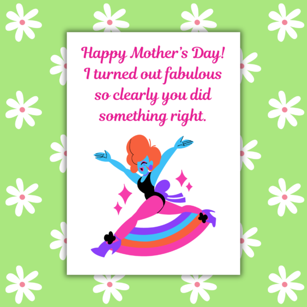I Turned Out Fabulous Funny Mother's Day Card