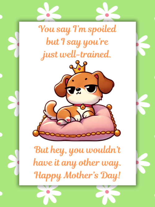 Spoiled Dog Mother's Day Card From The Dog