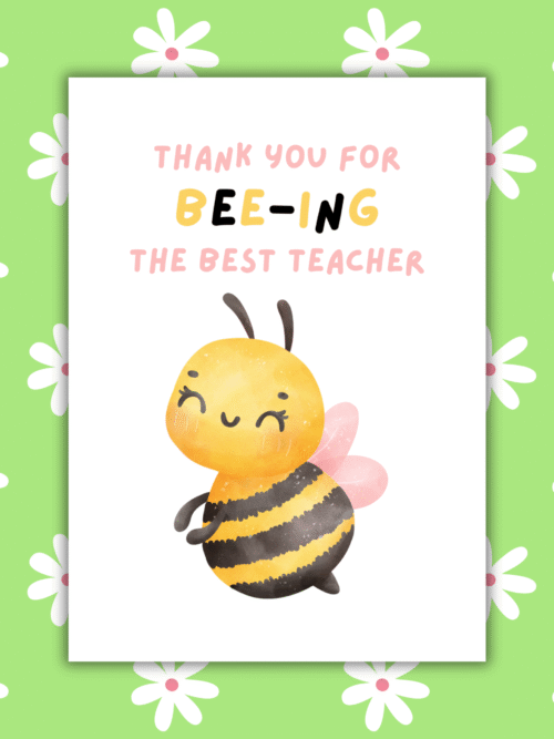 Bee Teacher Card 1 Thanks for Bee-ing the Best Teacher – Cute Thank You Pun Card