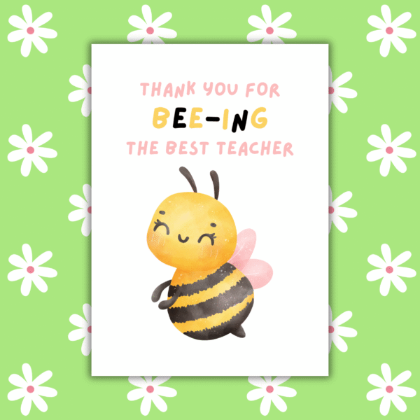 Bee Teacher Card 1 Thanks for Bee-ing the Best Teacher – Cute Thank You Pun Card