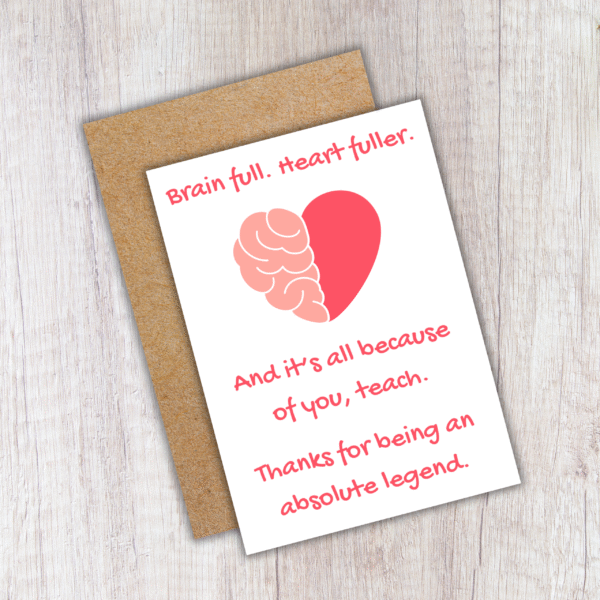 Funny Thank You Teacher Card – Brain Full, Heart Fuller – Absolute Legend