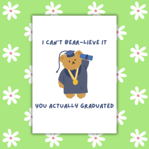 Sassy Bear Graduation Card – Funny "Can’t Bear-lieve It" Pun for Grads