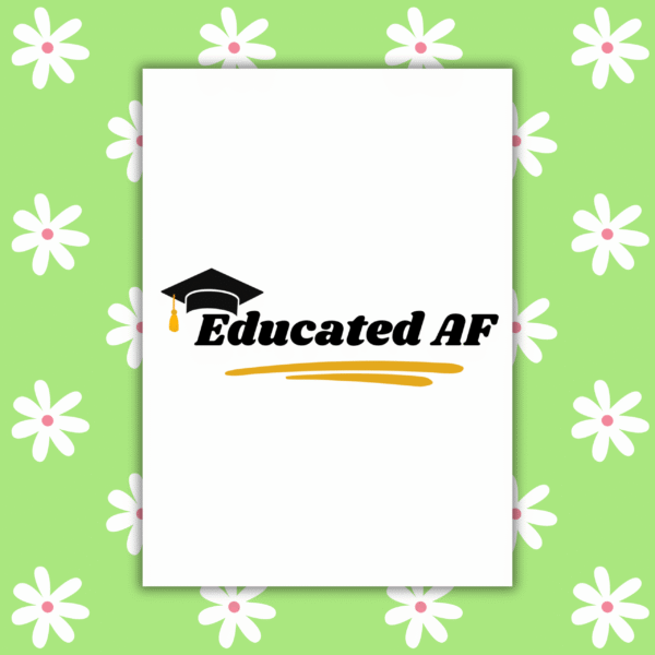 Educated AF Grad Card 1 Educated AF Graduation Card – Confident Funny Handmade Card for Grads