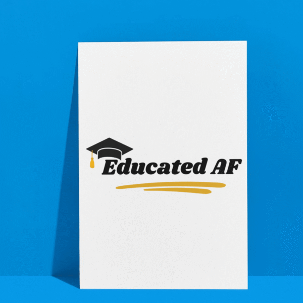 Educated AF Grad Card 3 Educated AF Graduation Card – Confident Funny Handmade Card for Grads