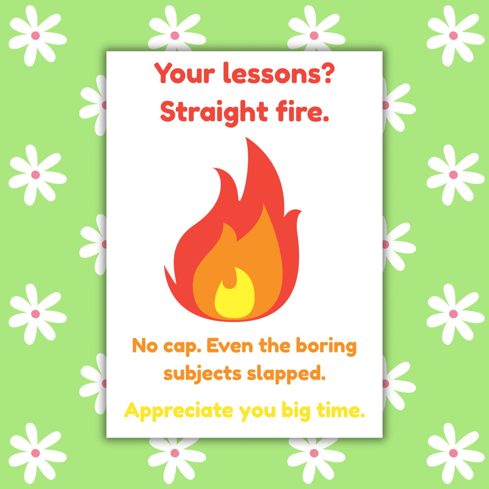 Lessons Straight Fire. No Cap – Funny Thank You Card for Teachers