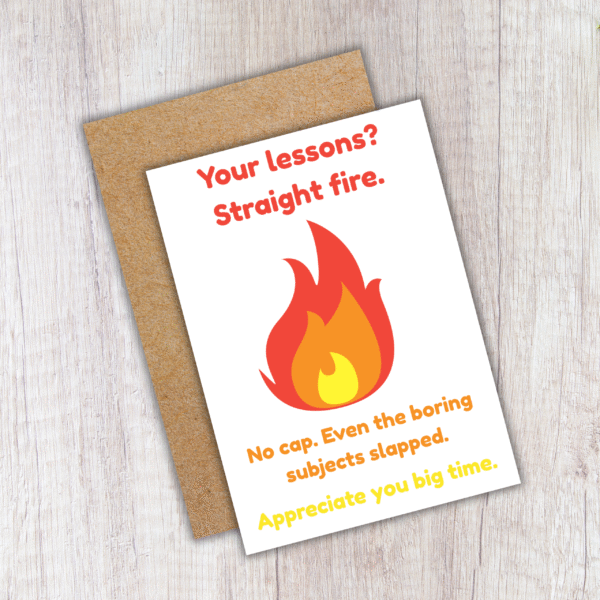 Fire teacher card 4 Lessons Straight Fire. No Cap – Funny Thank You Card for Teachers