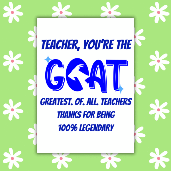 Goat teacher card 1 Teacher, You’re the G.O.A.T. – Funny Thank You Card