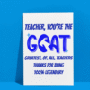 Goat teacher card 3 Teacher, You’re the G.O.A.T. – Funny Thank You Card