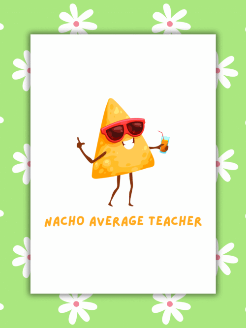 Nacho Teacher Card 1 Nacho Average Teacher – Funny Thank You Card for Teachers