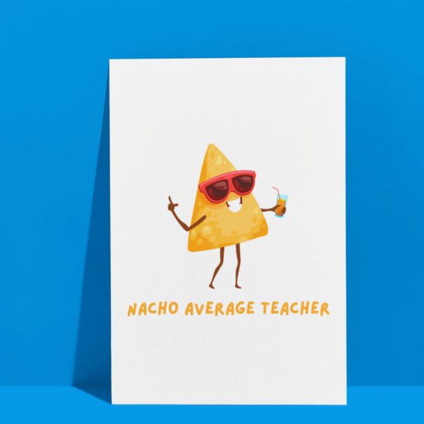 Nacho Teacher Card 3 Nacho Average Teacher – Funny Thank You Card for Teachers