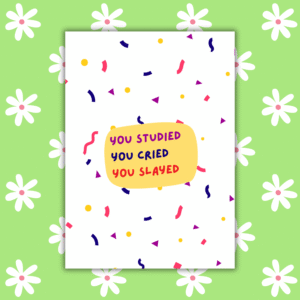 You Studied You Cried You Slayed – Bold & Funny Graduation Card Handmade