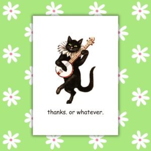 thanks. or whatever. sarcastic thank you card
