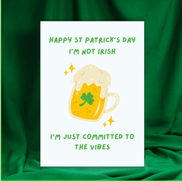 Irish Vibes (1) Funny St Patrick’s Day Card – I’m Not Irish, Just Committed to the Vibes