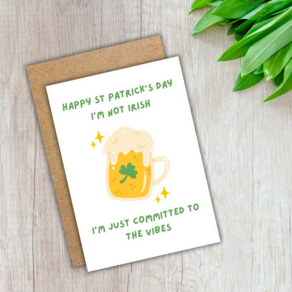 Irish Vibes (3) Funny St Patrick’s Day Card – I’m Not Irish, Just Committed to the Vibes