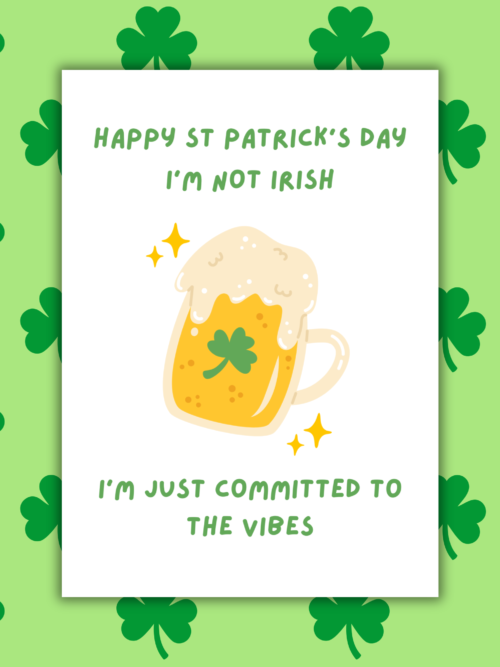 Irish Vibes Funny St Patrickβs Day Card β Iβm Not Irish, Just Committed to the Vibes