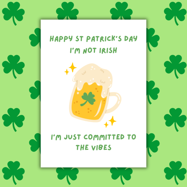 Irish Vibes Funny St Patrick’s Day Card – I’m Not Irish, Just Committed to the Vibes