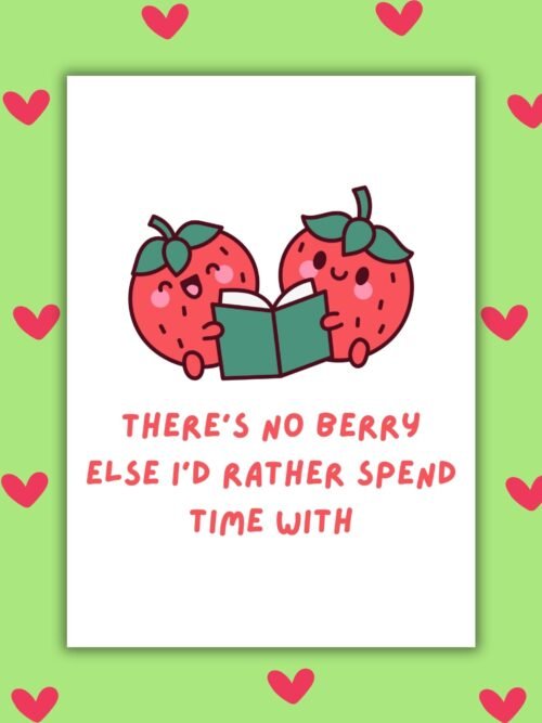 Berry i'd rather spend time with card Thereβs No Berry Iβd Rather Spend Time With Valentineβs Card β Cute Pun Card