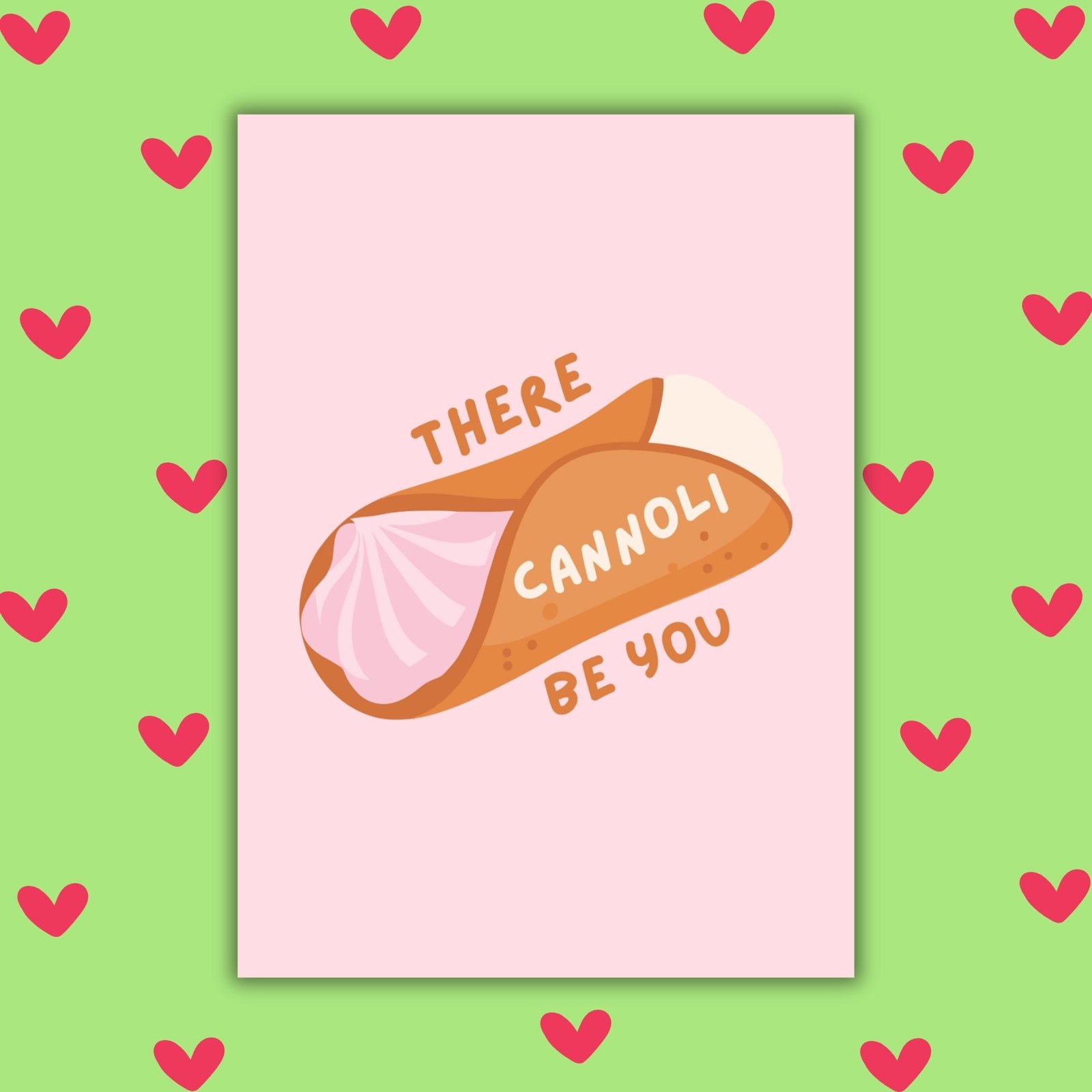 There Cannoli Be You – Valentine’s Card
