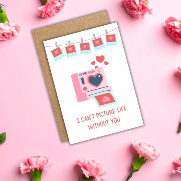 I Can’t Picture Life Without You Valentine’s Card