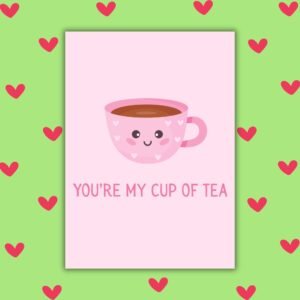 You’re My Cup of Tea Valentine’s Day Card | Tea Lover Love Card