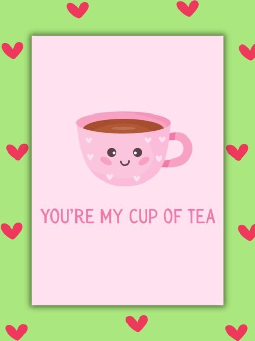 You’re My Cup of Tea Valentine’s Day Card | Tea Lover Love Card