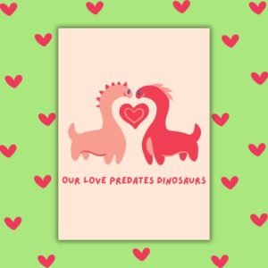 Our Love Predates the Dinosaurs Valentine’s Card
