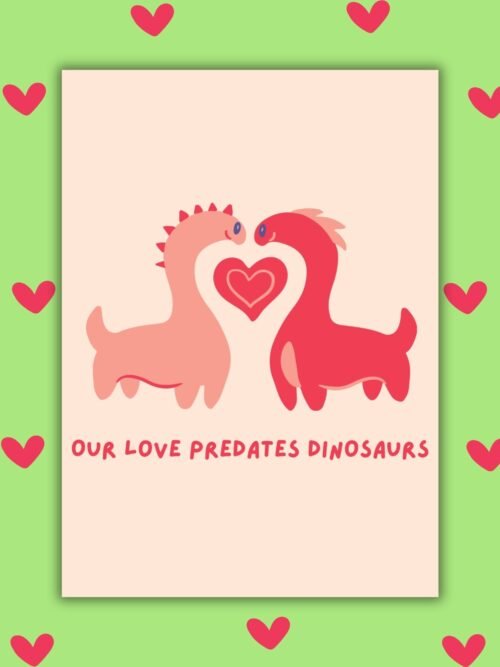 Our Love Predates the Dinosaurs Valentine’s Card