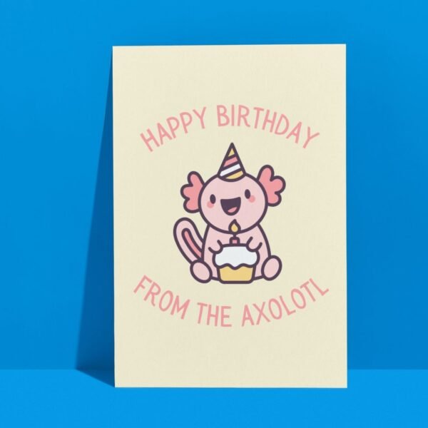 HBD Axolotl (2) Happy Birthday From The Axolotl Card