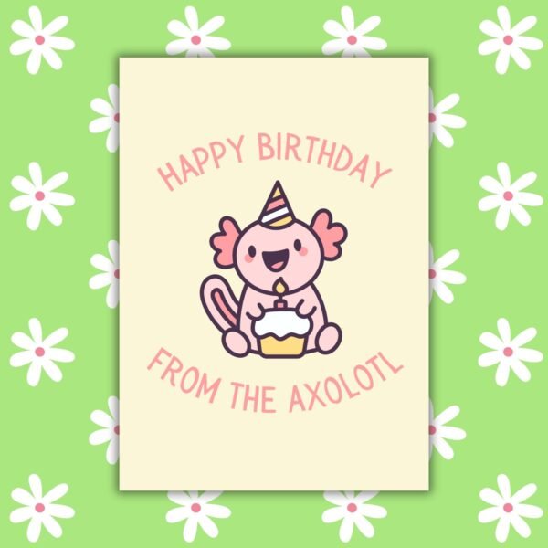 HBD Axolotl Happy Birthday From The Axolotl Card