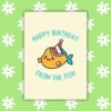 HBD Fish Happy Birthday From The Fish Card