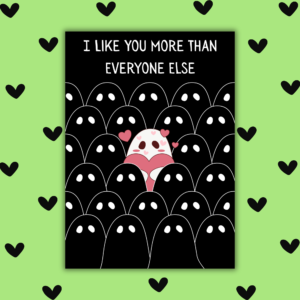 I Like You More Than Everyone Else – Funny Edgy Valentine’s Card