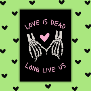 Love Is Dead Long Live Us – Gothic Skeleton Valentine’s Card