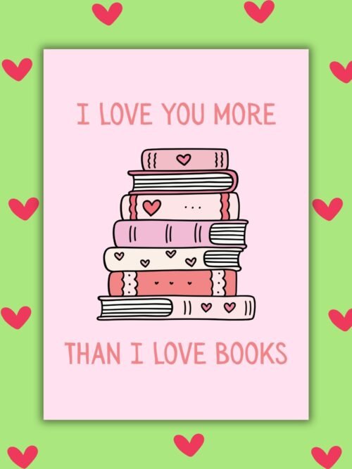 Love more than books I Love You More Than I Love Books – Funny Valentine’s Day Card