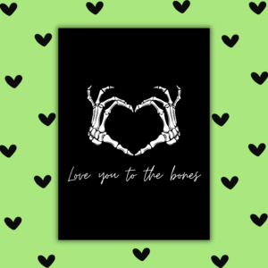 I Love You to the Bones – Gothic Skeleton Valentine’s Card