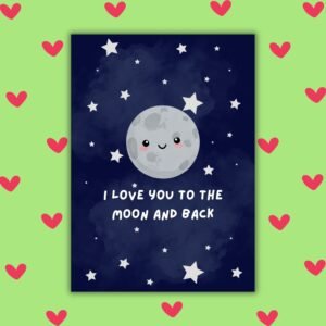 I Love You to the Moon and Back – Valentine Love Card
