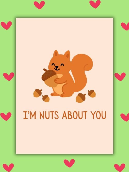 I’m Nuts About You – Squirrel Valentine’s Card