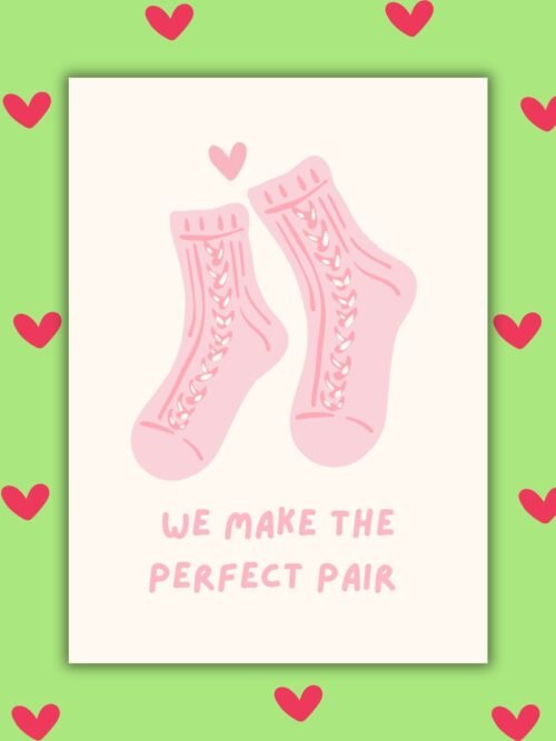 Perfect Pair sock card We Make the Perfect Pair – Pun Valentine’s Card