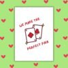 We Make the Perfect Pair Valentine’s Card Queen – Same Sex Valentine