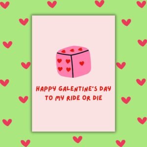 Happy Galentine’s Day to My Ride or Die – Dice Galentine’s Card 🎲💖