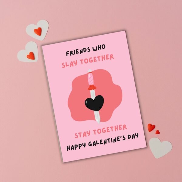 Friends That Slay Together Stay Together – Galentine’s Day Card 🗡️💖