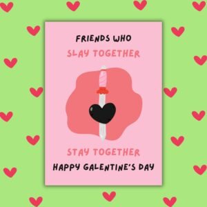 Friends That Slay Together Stay Together – Galentine’s Day Card 🗡️💖