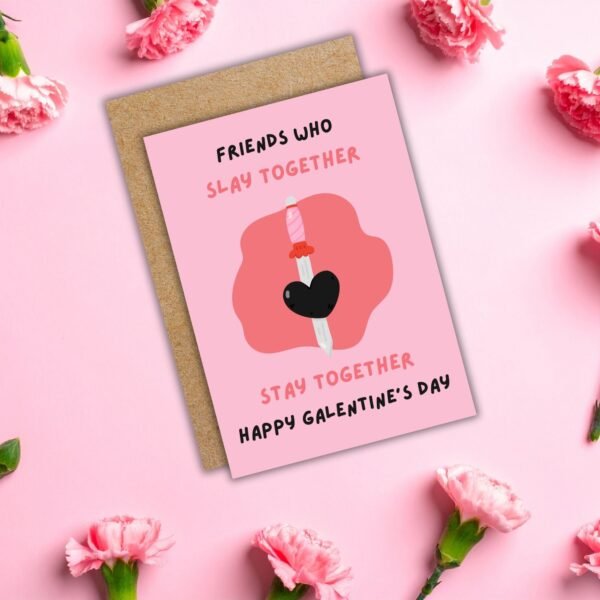 Friends That Slay Together Stay Together – Galentine’s Day Card 🗡️💖