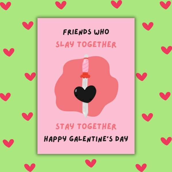 Friends That Slay Together Stay Together – Galentine’s Day Card 🗡️💖